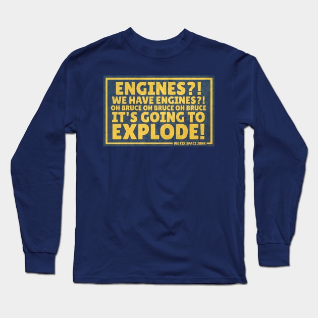 Engines? We have Engines? Long Sleeve T-Shirt by Battle Bird Productions